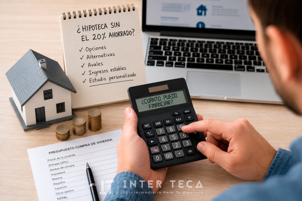 ¿Puedo conseguir una hipoteca sin tener el 20% ahorrado? - INTERTECA